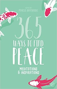 365 Ways to Find Peace: Meditations & Inspirations