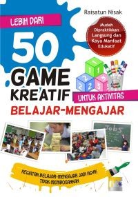 Lebih dari 50 Game Kreatif untuk Aktivitas Belajar-Mengajar