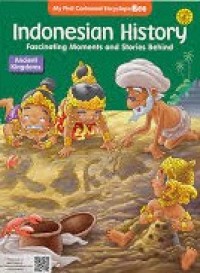 Indonesia History Fascinating Moments and Stories Behind: Ancient Kingdoms