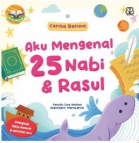 Aku Mengenal 25 Nabi & Rasul