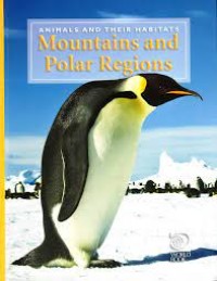 Animal and Their Habitats: Mountains and Polar Region