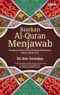 Biarkan Al-Quran Menjawab: Mengerti Tema-Tema Penting Kehidupan dalam Kitab Suci