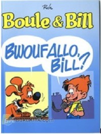 Boule & Bill: Bwoufallo, Bill?