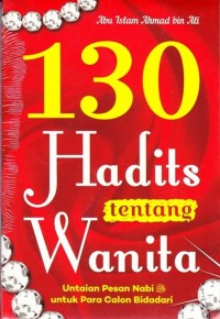 130 Hadits tentang Wanita: Untaian Pesan Nabi SAW untuk Para Calon Bidadari