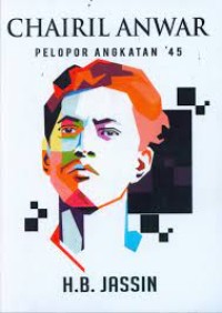 Chairil Anwar Pelopor Angkatan '45