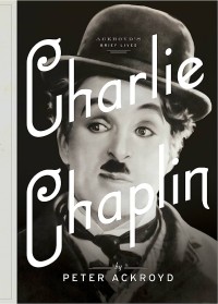 Charlie Chaplin: A Brief Life