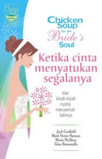 Chicken Soup for The Bride's Soul: Ketika Cinta Menyatukan Segalanya