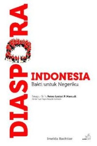 Diaspora Indonesia : Bakti Untuk Negeriku