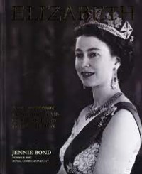 Elizabeth: A Celebration in Photographs of the Queen's Life and Reign