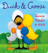 Duck & Goose: Goose Needs a Hug