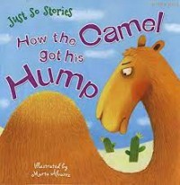 How the Camel Got His Hump