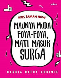 Kids Jaman Now: Maunya Muda Foya-Foya, Mati Masuk Surga