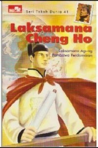 Laksamana Cheng Ho: Laksamana Agunng Pembawa Perdamaian