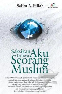 Saksikan Bahwa Aku Seorang Muslim