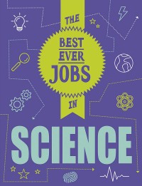 The Best Ever Jobs in Science