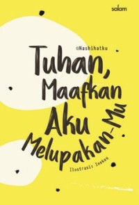 Tuhan, Maafkan Aku Melupakan-Mu