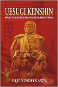 Uesugi Kenshin: Daimyo Legendaris dari Kasugayama