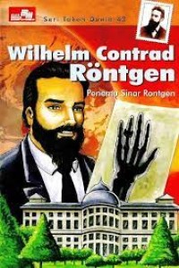 Wilhelm Contrad Rontgen: Penemu Sinar Rontgen