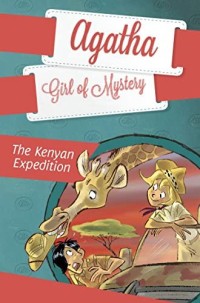 Agatha Girl of Mystery: The Kenyan Expedition