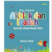 Yuk, Ajarkan Akhlak dan Ibadan kepada Anak-anak Kita