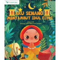 Aku Senang Menyambut Idul Fitri