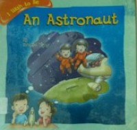 I Wish to Be: An Astronaut