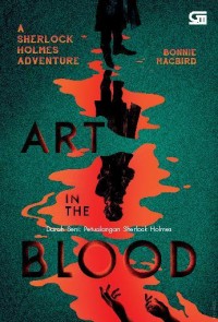 Art in the Blood: A Sherlock Holmes Adventure = Darah Seni: Petualangan Sherlock Holmes