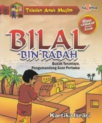 Bilal Bin Rabah: Budak Teraniaya, Pengumandang Azan Pertama