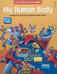 My Human Body Amazing Facts and How the Digestive System Works: Book Two