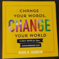 Change Your Words, Change Your World: A Daily Quote for Your Extraordinary Day