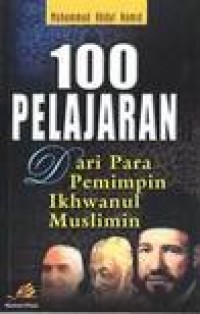 100 Pelajaran Dari Para Pemimpin Ikhwanul Muslimin