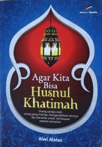 Agar Kita Bisa Husnul Khatimah