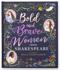 Bold and Brave Women from Shakespeare