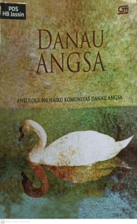 Danau Angsa: Antologi 500 Haiku Komunitas Danau Angsa