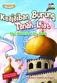 Keajaiban Burung Tanah Liat = The Miracle Clay Bird