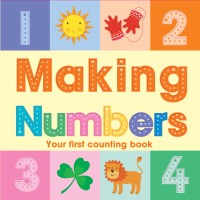 Making Numbers: Your First Counting Book