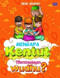 Mengapa Kentut Membatalkan Wudhu?