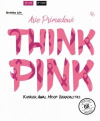 Think Pink: Kanker Awal Hidup Berkualitas