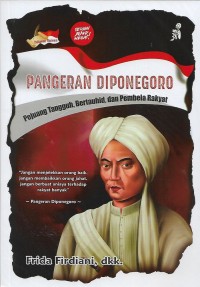 Pangeran Diponegoro: Pejuang Tangguh, Bertauhid, dan Pembela Rakyat