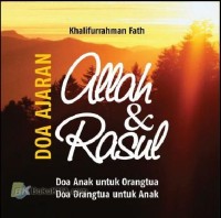 Doa Ajaran Allah dan Rasul: Doa Anak untuk Orangtuan, Doa Orangtua untuk Anak