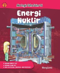 Aku Ingin Tahu Sains 16: Energi Nuklir