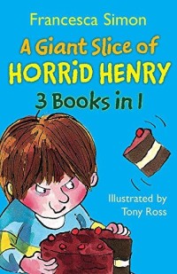 A Giant Slice of Horrid Henry : 3 Books in 1