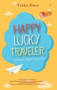 Happy Lucky Traveler: Kehidupan Adalah Perjalanan