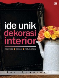 Ide Unik Dekorasi Interior: Recycle - Reuse - Refunction