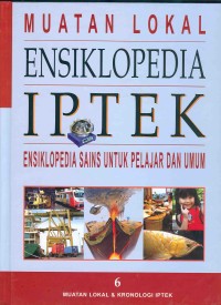 Muatan Lokal Ensiklopedia IPTEK 6: Muatan Lokal dan Kronologi Iptek