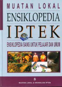 Muatan Lokal Ensiklopedia IPTEK 8: Muatan Lokal dan Kronologi Iptek