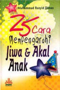 25 Cara Mempengaruhi Jiwa & Akal Anak