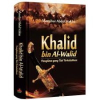 Khalid bin Walid: Sang Pedang Allah