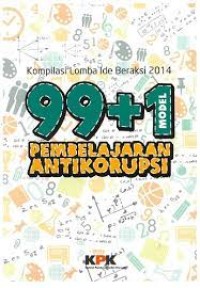 Kompilasi Lomba Ide Beraksi 2014: 99+1 Pembelajaran Antikorupsi