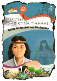 Martha Christina Tiahahu: Mutiara dari Nusa Laut yang Cinta Tanah Air